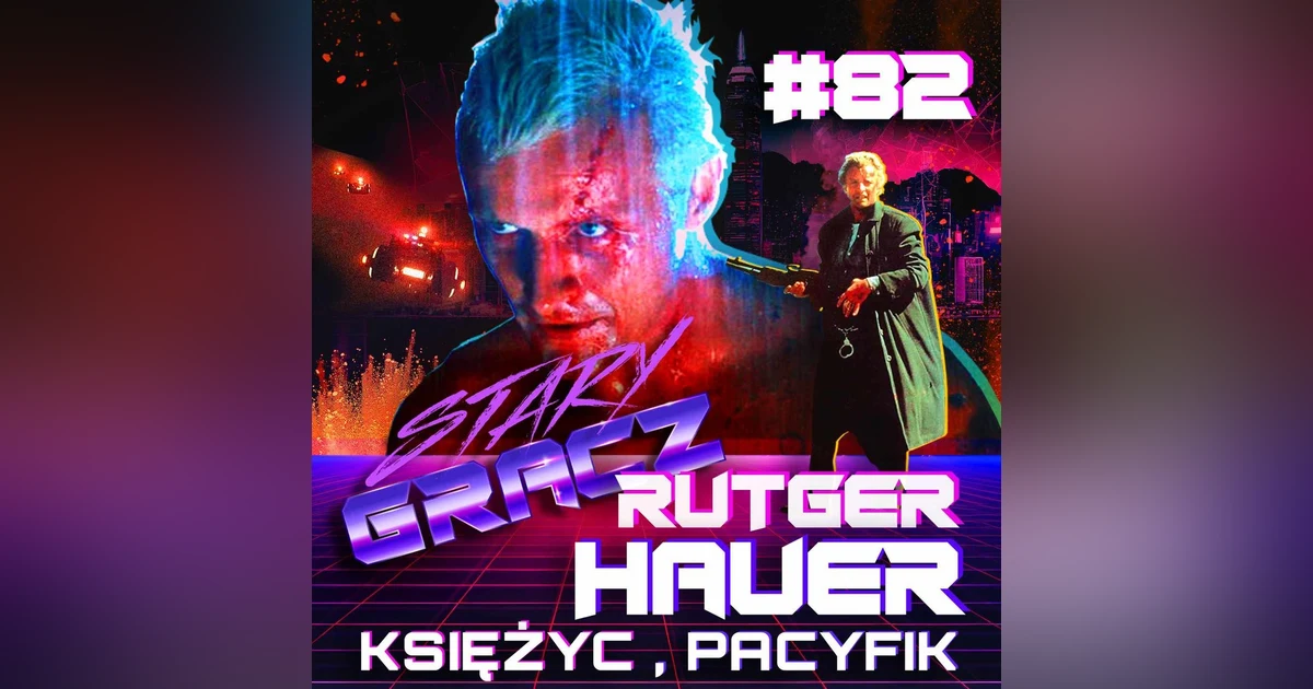 #82 Księżyc, Pacyfik, Rutger Hauer