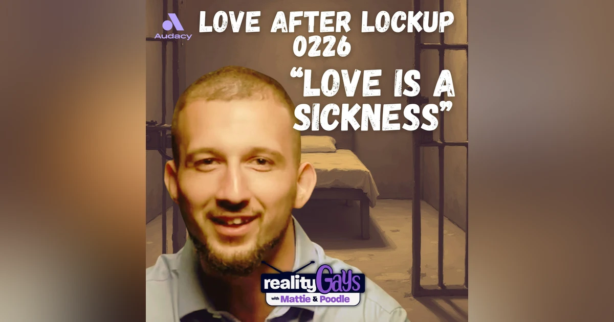Classless: Love After Lockup Season 2, Ep 26 “Love is a Sickness”