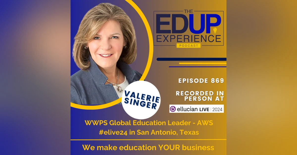 868: LIVE From Ellucian Live 2024 - with Valerie Singer⁠⁠, WWPS Global Education Leader, ⁠⁠Amazon Web Services⁠⁠