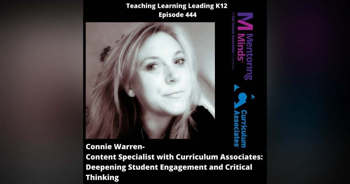 Connie Warren - Content Specialist with Curriculum Associates - Deepening Student Engagement and Critical Thinking - 444