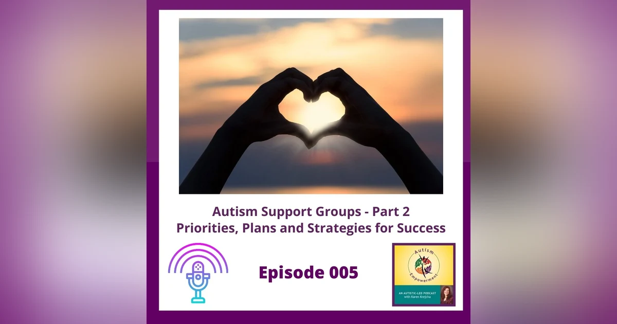 Ep. 5: Autism Support Groups and Forums - Priorities, Plans and Strategies for Success