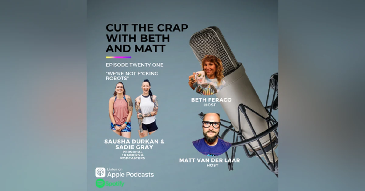21 - We're Not F*cking Robots With Sausha Durkan & Sadie Gray