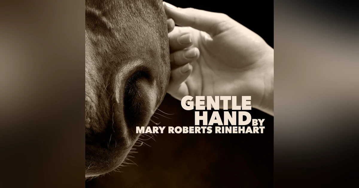 Gentle Hand–a Classic Short Story by Mary Roberts Rinehart