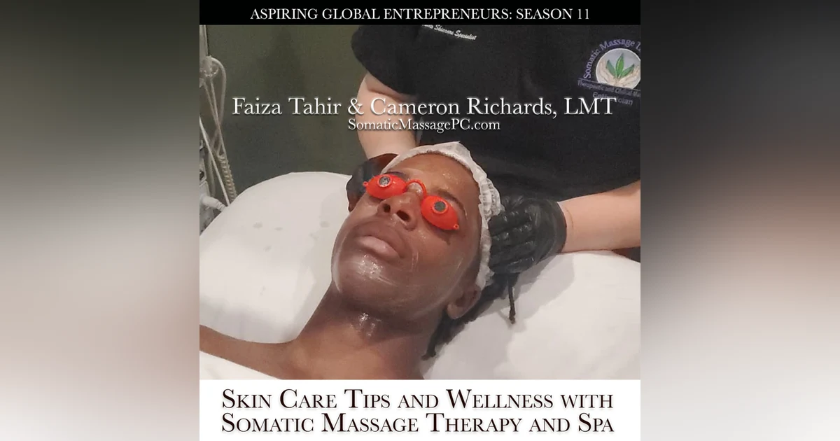 Skin Care Tips and Wellness with Somatic Massage Therapy and Spa Esthetician, Faiza Tahir & Cameron Richards, LMT (Owner)