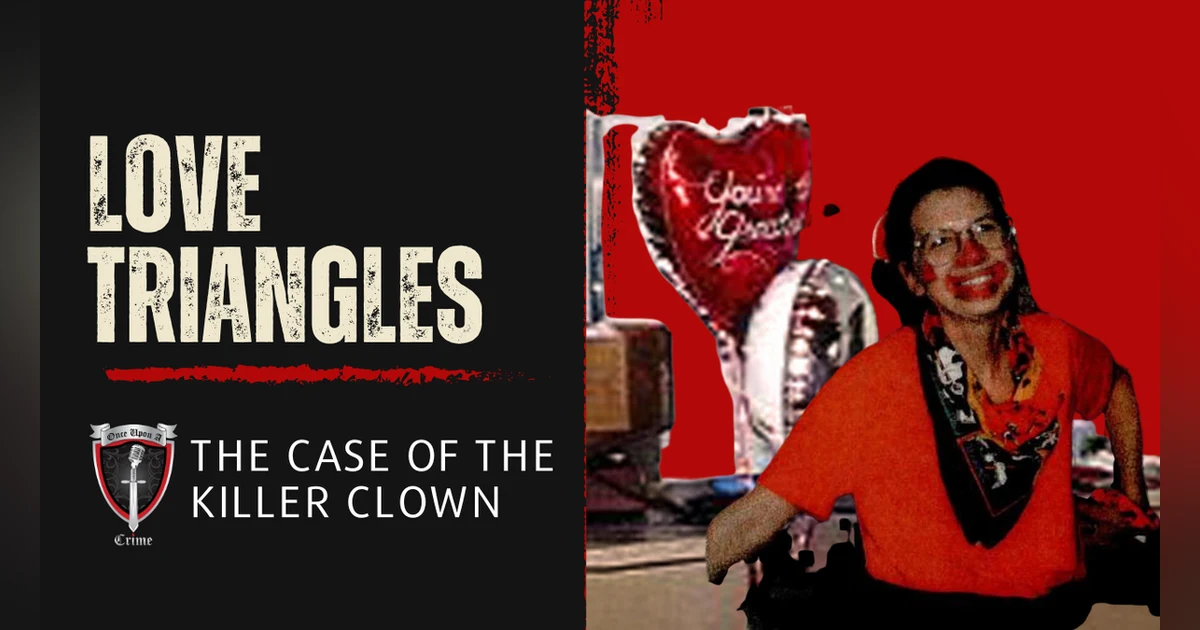 S8 Ep289:  Love Triangles: The Case of the Killer Clown
