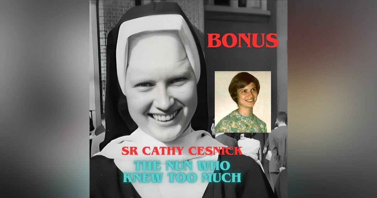 Sr Cathy Cesnik: The Nun Who Knew Too Much