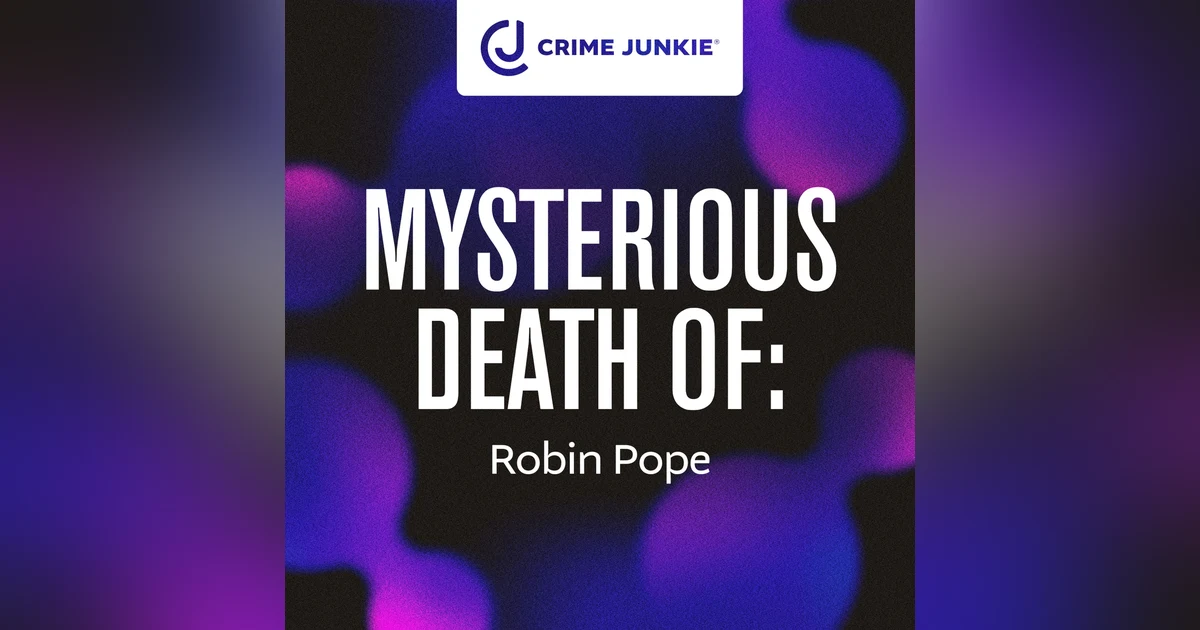 MYSTERIOUS DEATH OF: Robin Pope