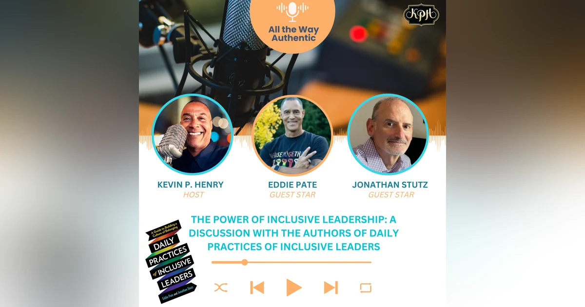 The Power of Inclusive Leadership: A Discussion with the Authors of Daily Practices of Inclusive Leaders