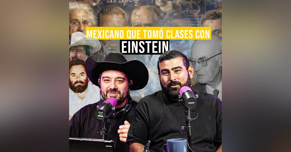 Un MEXICANO que CONVIVIÓ con EINSTEIN | Alejandro Garza de Luis y Julián JR