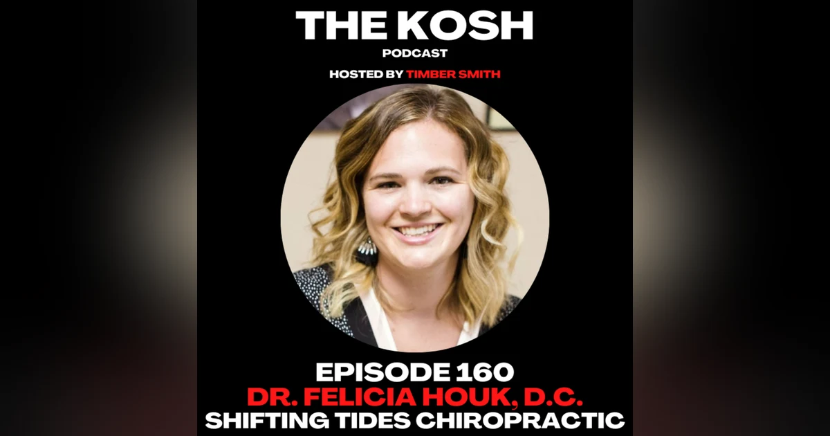 Episode 160: Dr. Felicia Houk, D.C. - Shifting Tides Chiropractic