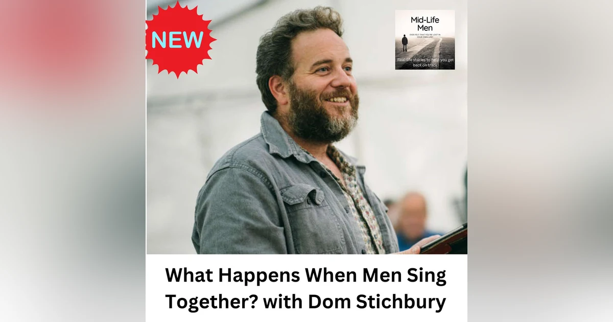 What Happens When Men Sing Together? with Dom Stichbury