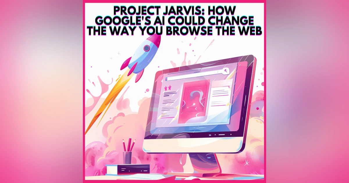 #26. PROJECT JARVIS: HOW GOOGLE'S AI COULD CHANGE THE WAY YOU BROWSE THE WEB