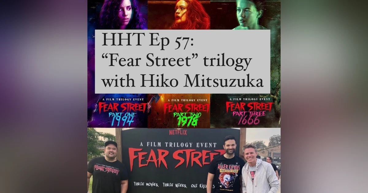 Ep 57: "Fear Street" trilogy w/Hiko Mitsuzuka