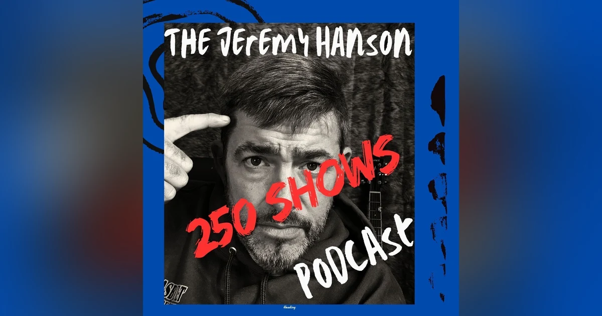 The Jeremy Hanson Podcast 250th episode celebration