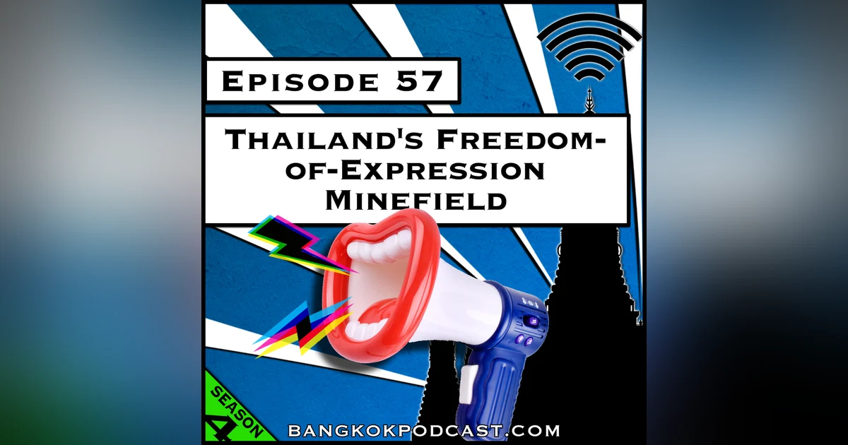 Thailand’s Freedom-of-Expression Minefield [S4.E57]