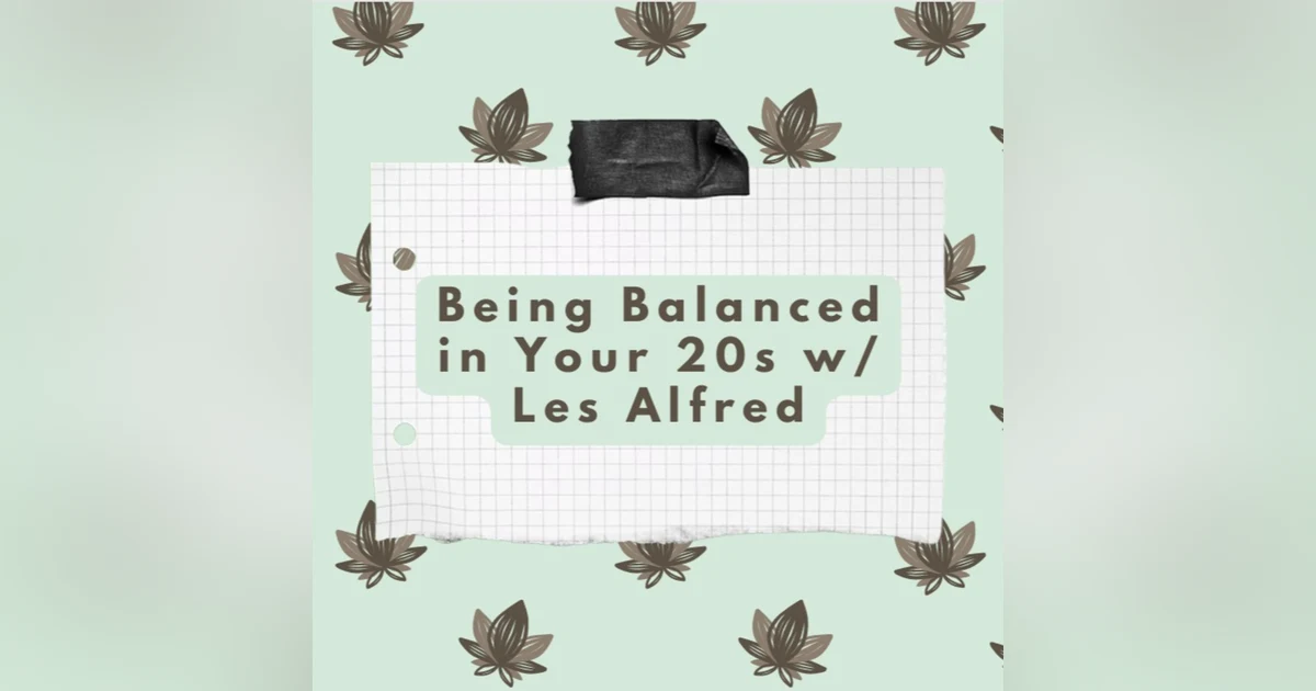 Being Balanced in Your 20s w/Les Alfred