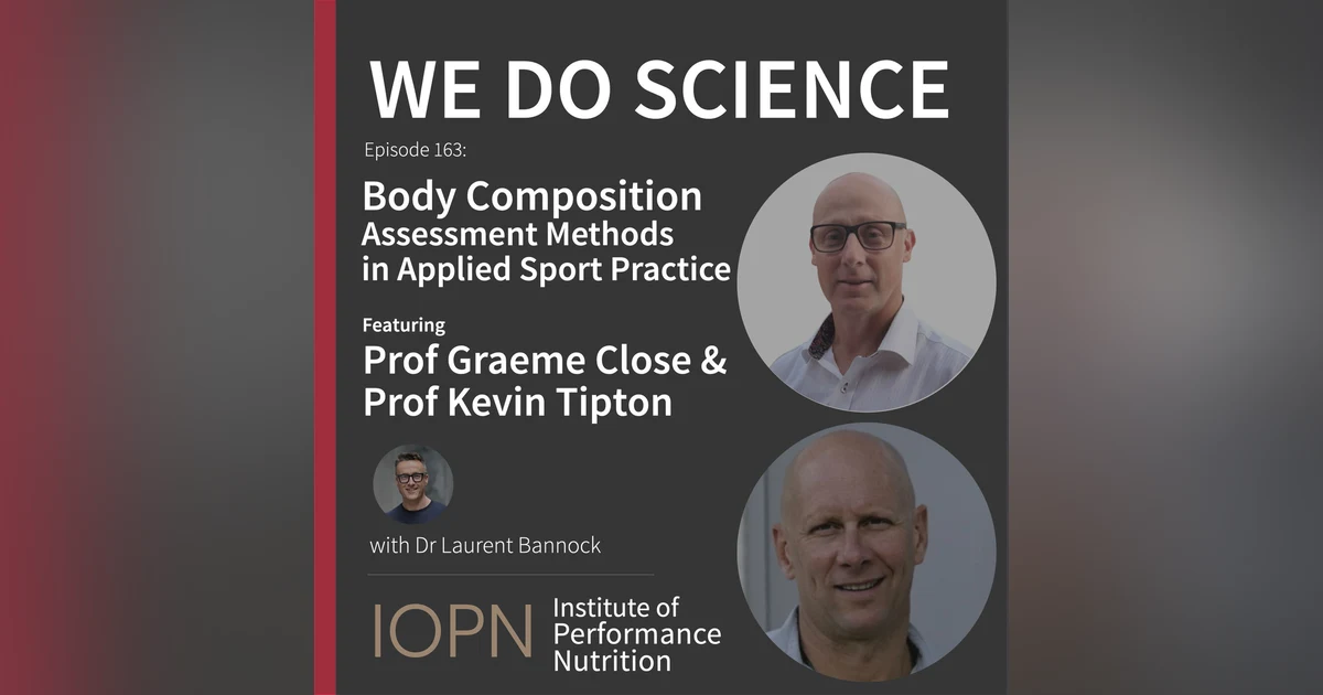 "Body Composition Methods in Applied Sport Practice" with Prof Graeme Close and Prof Kevin Tipton