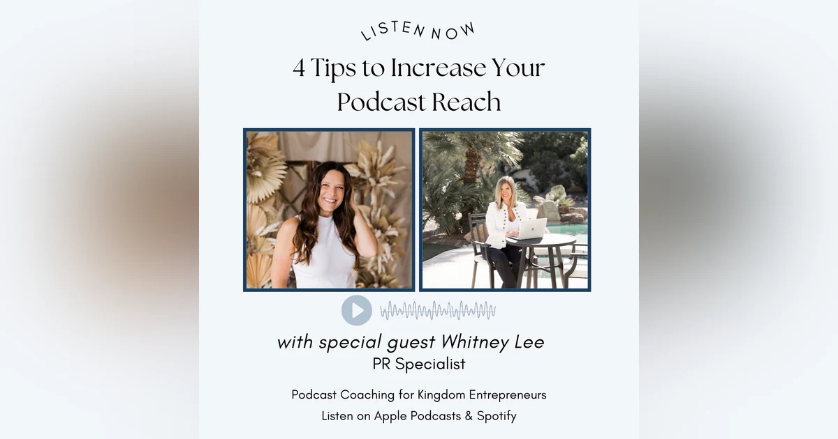 4 Tips to Increase Your Podcast Reach With PR Specialist Whitney Lee [111]