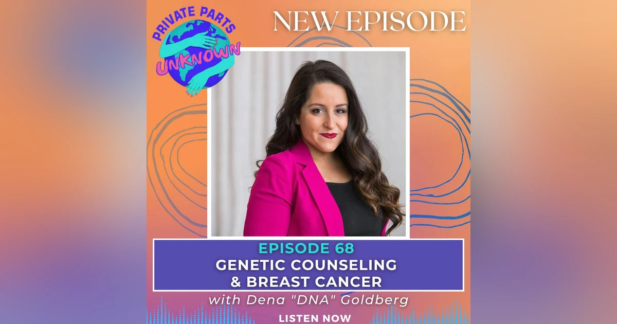 Genetic Counseling & Breast Cancer with Dena "DNA" Goldberg