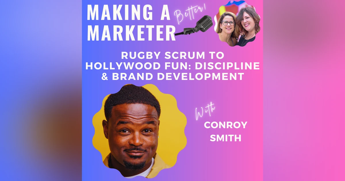 Rugby Scrum to Hollywood Fun: Discipline & Brand Development with ConRoy Smith