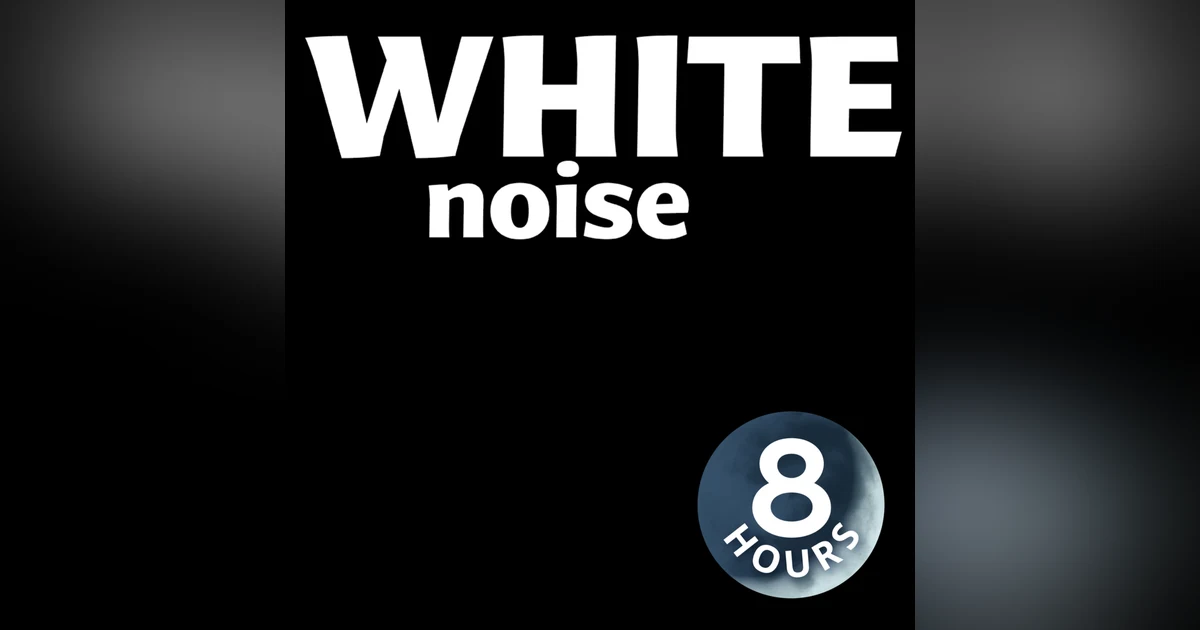 White Noise for Sleep I 8 Hours