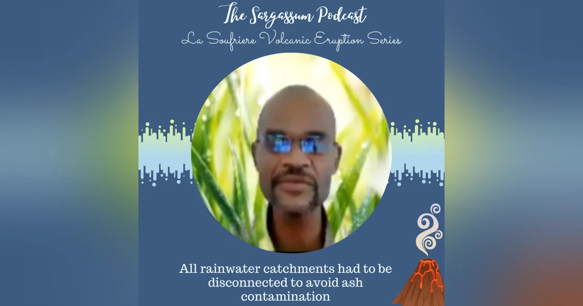 Volcano Episode 2: Impact of La Soufriere Eruptions on St. Vincent and the Grenadines with Dr. Ashley John