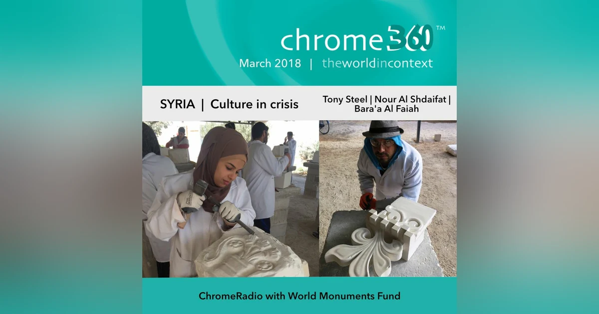 Chrome360 | SYRIA | Culture in Crisis | World Monuments Fund