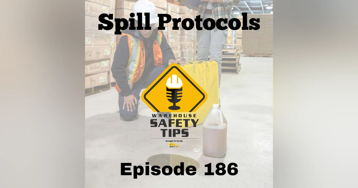 S4 Ep186: Warehouse Safety Tips | Episode 186 | Spill Protocols in Factories and Warehouses