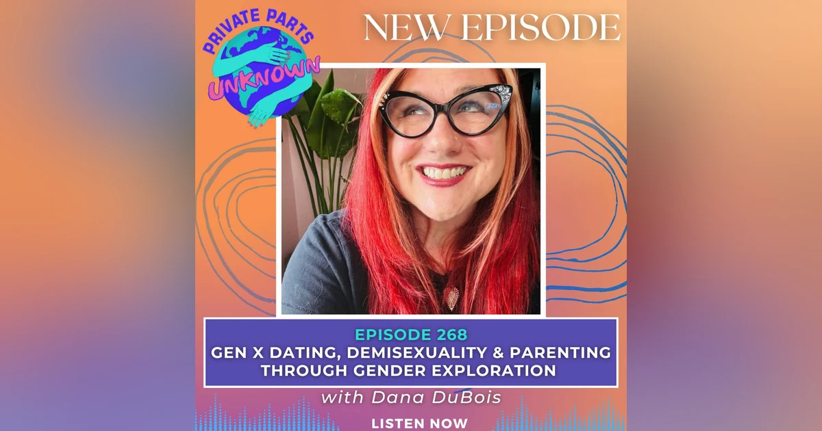 Gen X Dating, Demisexuality & Parenting Through Gender Exploration with Dana DuBois