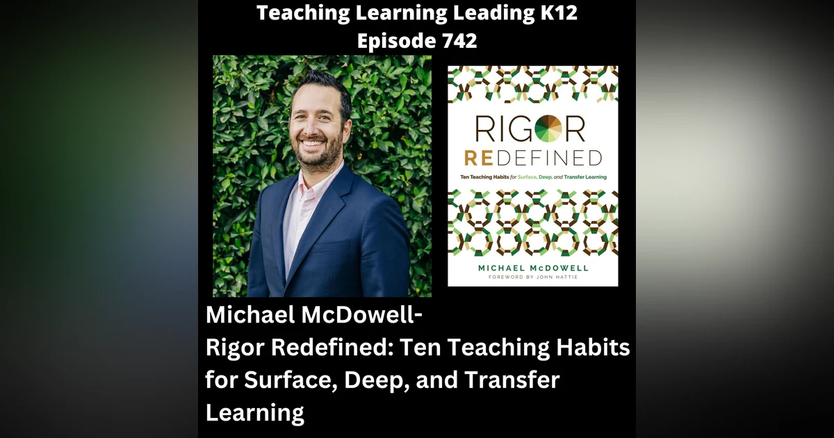Michael McDowell - Rigor Redefined: Ten Teaching Habits for Surface, Deep, and Transfer Learning - 742