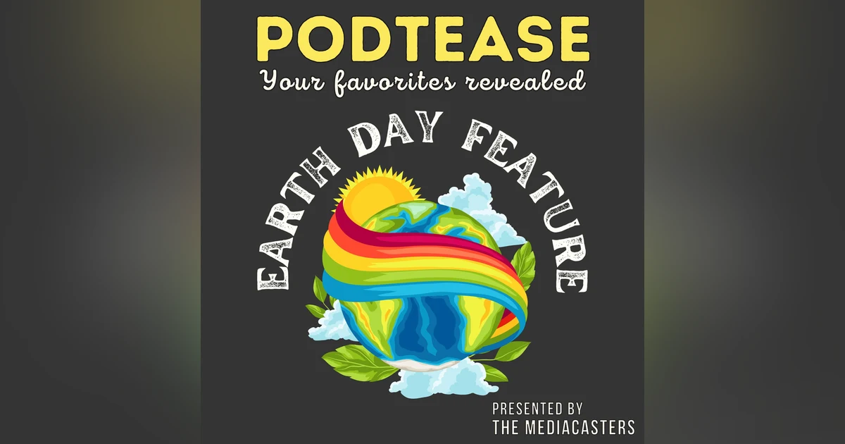 Earth Day Feature (Part 1): Discover 2 Great Podcasts That Put Green Solutions FIRST
