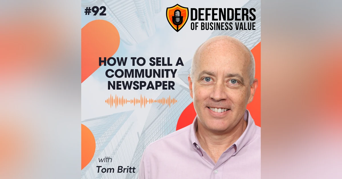 EP 92: How to Sell a Community Newspaper with Tom Britt