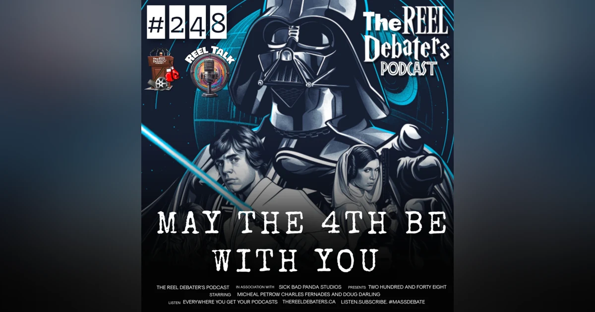 #248 May The 4th Be With You. The Star Wars Reel Talk