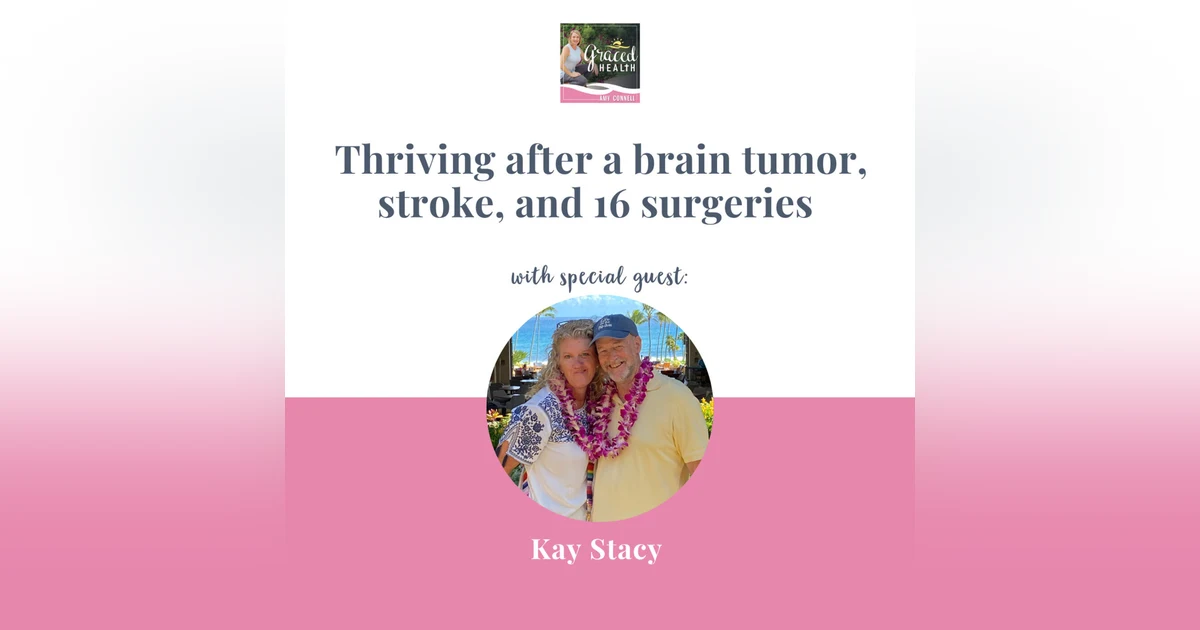 Thriving after a brain tumor, stroke, and 16 surgeries