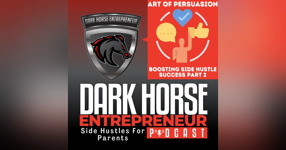 EP 431 The Art of Persuasion Part 2: How Parents Can Boost Their Side Hustle Success
