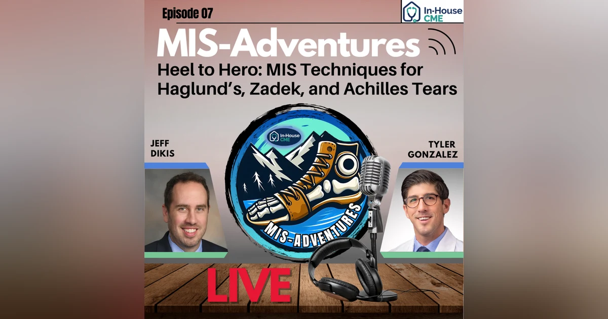 S3.E19 - MIS Achilles: Zadek, Haglund's and Rupture with Dr. Tyler Gonzalez