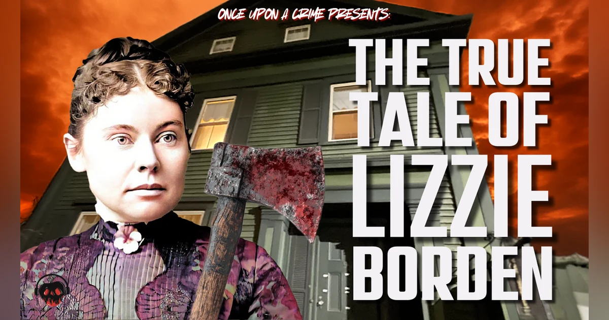 Women Who Shaped True Crime: The True Tale of Lizzie Borden - Part 1