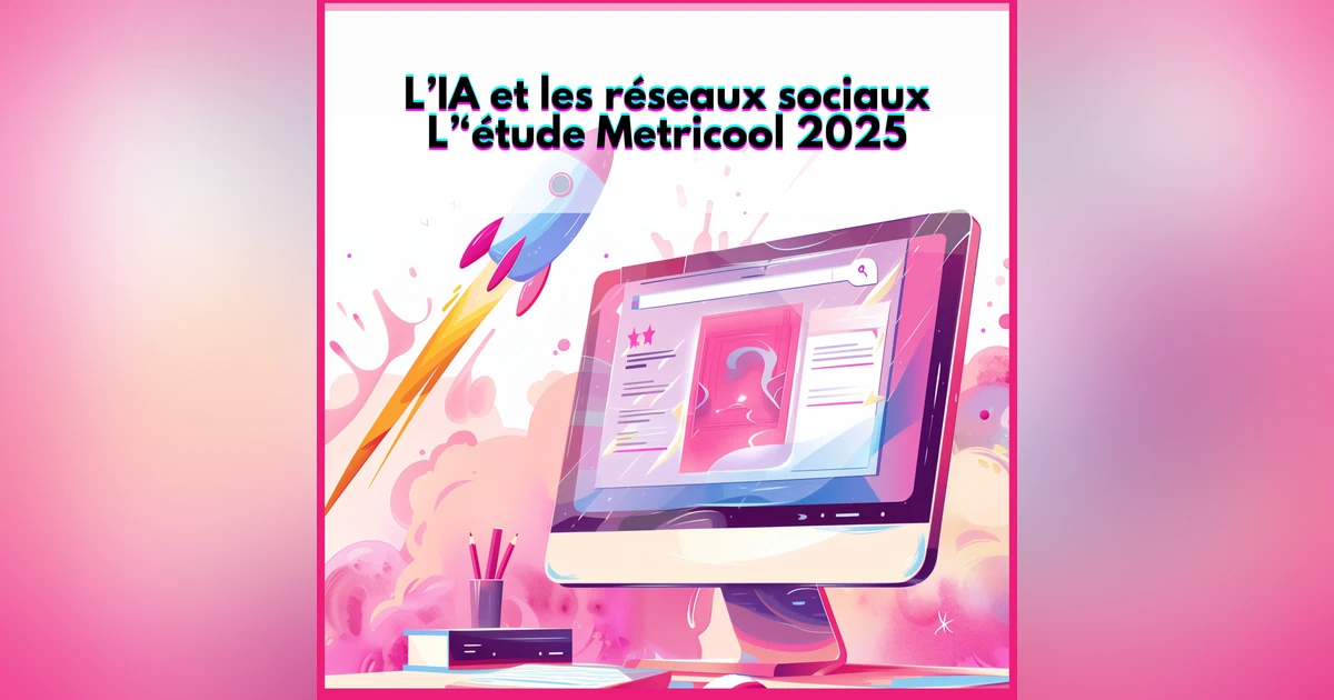 L’IA et les réseaux sociaux : l’étude Metricool 2025