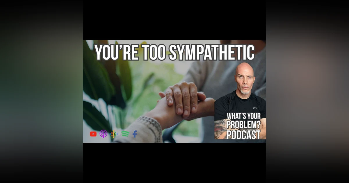 839. More Empathy. Less Sympathy.