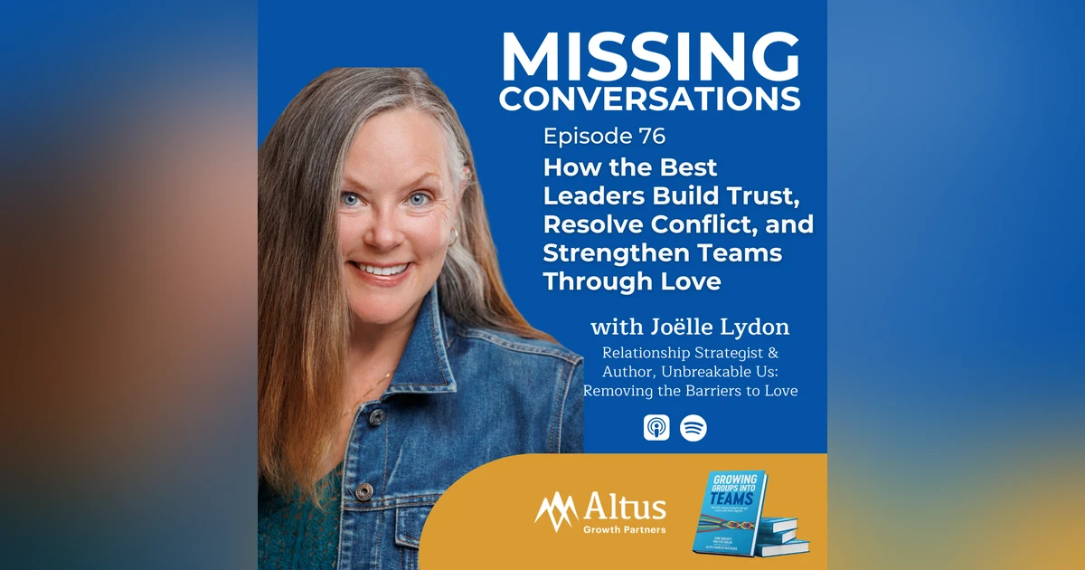 Episode #76: How the Best Leaders Build Trust, Resolve Conflict, and Strengthen Teams Through Love