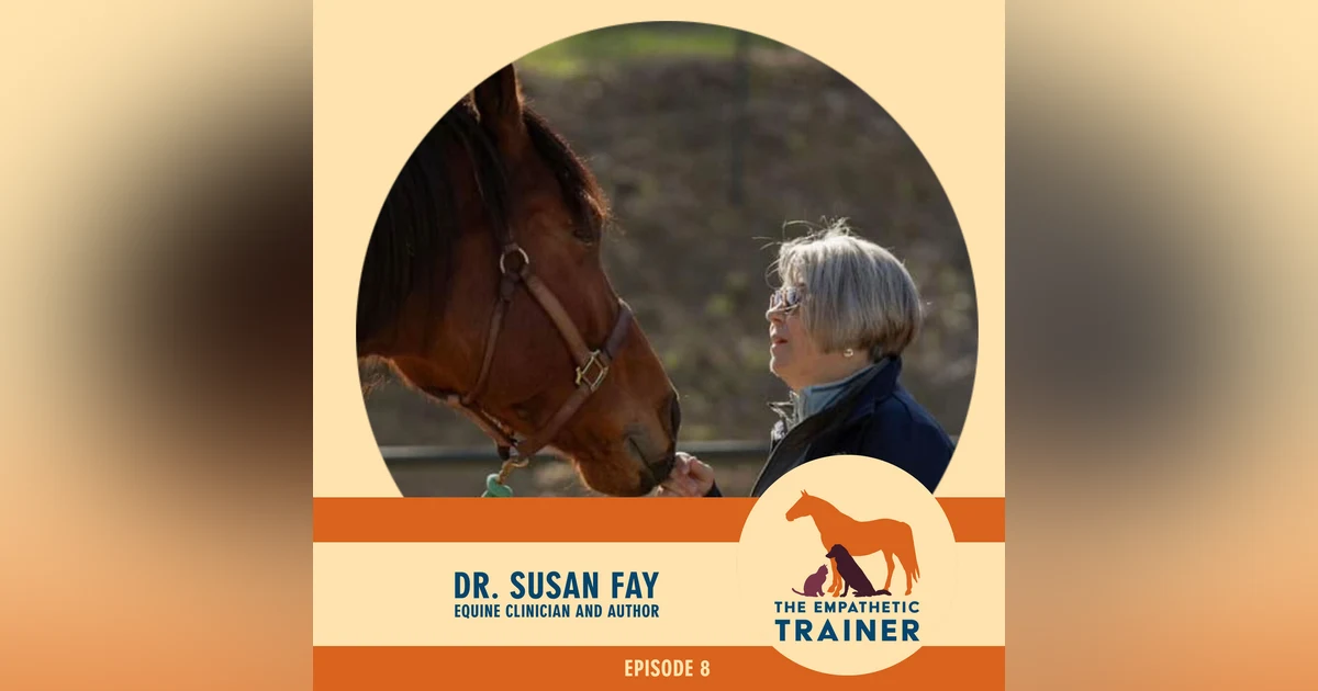 Dr. Susan Fay -  Sacred Spaces - Communicating with the Horse through Science and Spirit - S1 E10