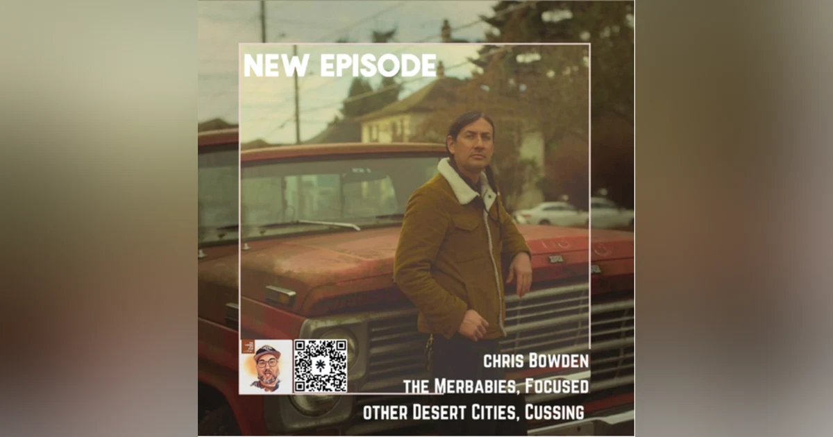 Chris Bowden (The Merbabies, ex Focused, Other Desert Cities, Cussing)
