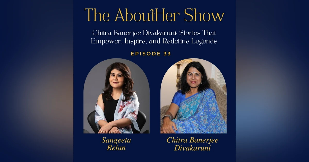 S2E85: Chitra Banerjee Divakaruni: Stories That Empower, Inspire, and Redefine Legends