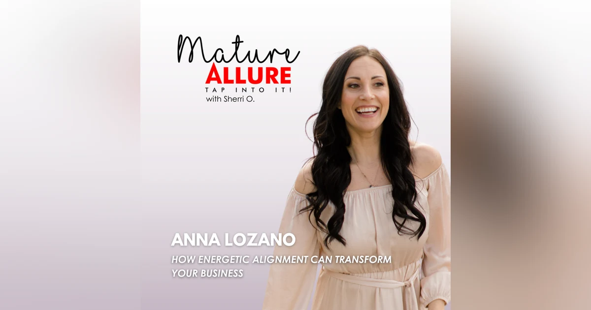 Anna Lozano – How Energetic Alignment Can Transform Your  Business