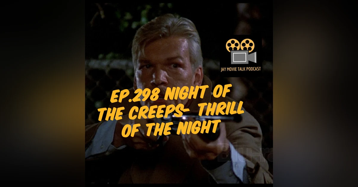 Jay Movie Talk Ep.298 Night of the creeps- Thrill of the night