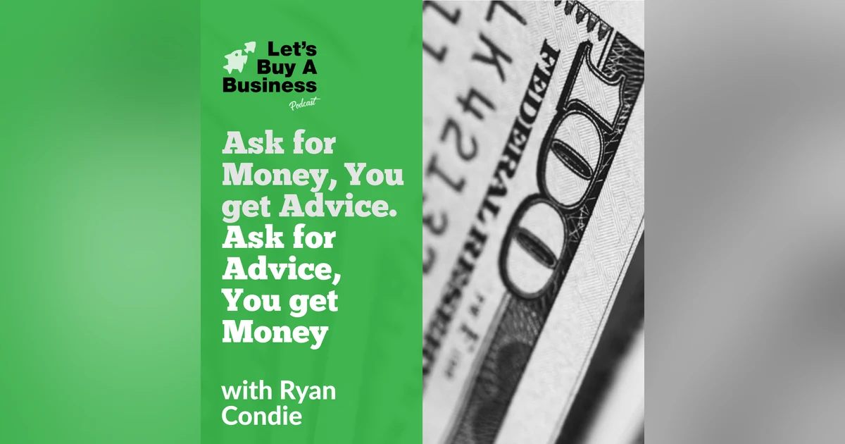 Ask for Money, You get Advice. Ask for Advice, You get Money