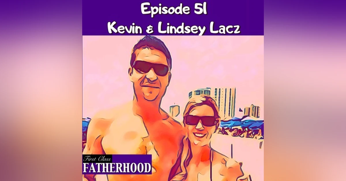 #51 Kevin & Lindsey Lacz