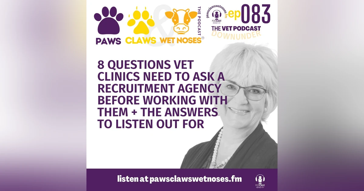 8 questions vet clinics need to ask (with answers) before working with a recruitment agency - ep 083