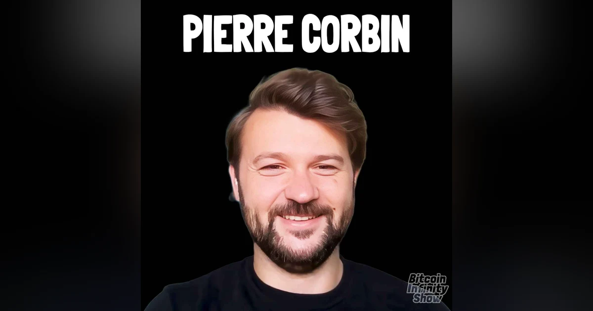 Building Bitcoin Tools for Business with Pierre Corbin | Bitcoin Infinity Show #200