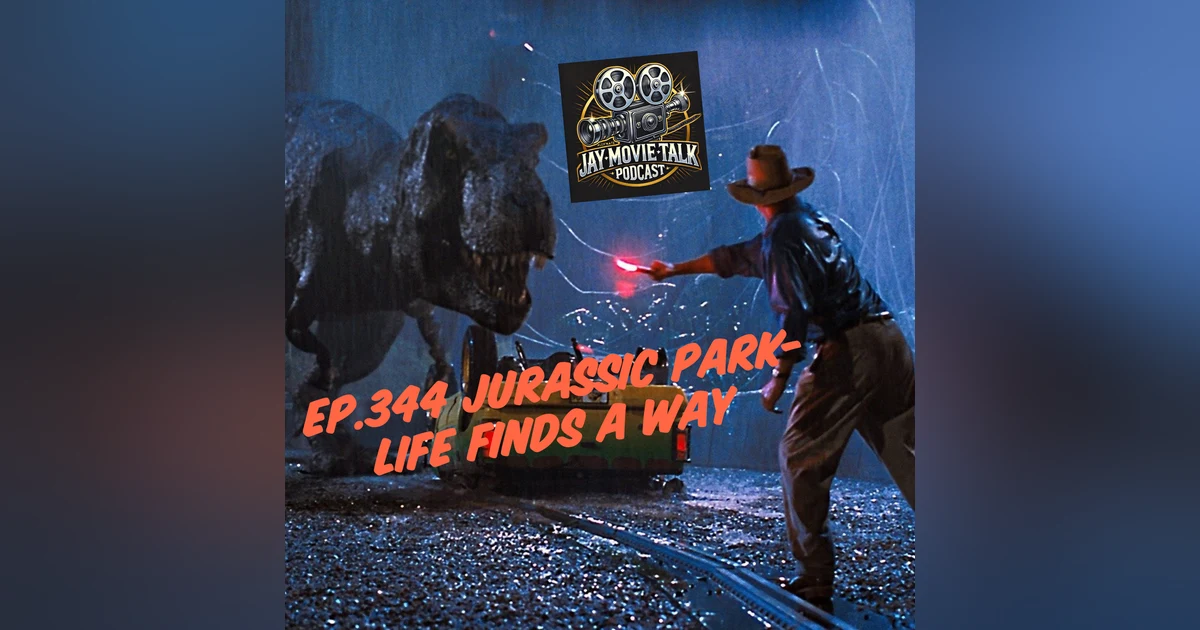 Jay Movie Talk Ep.344 Jurassic Park- Life Finds a Way